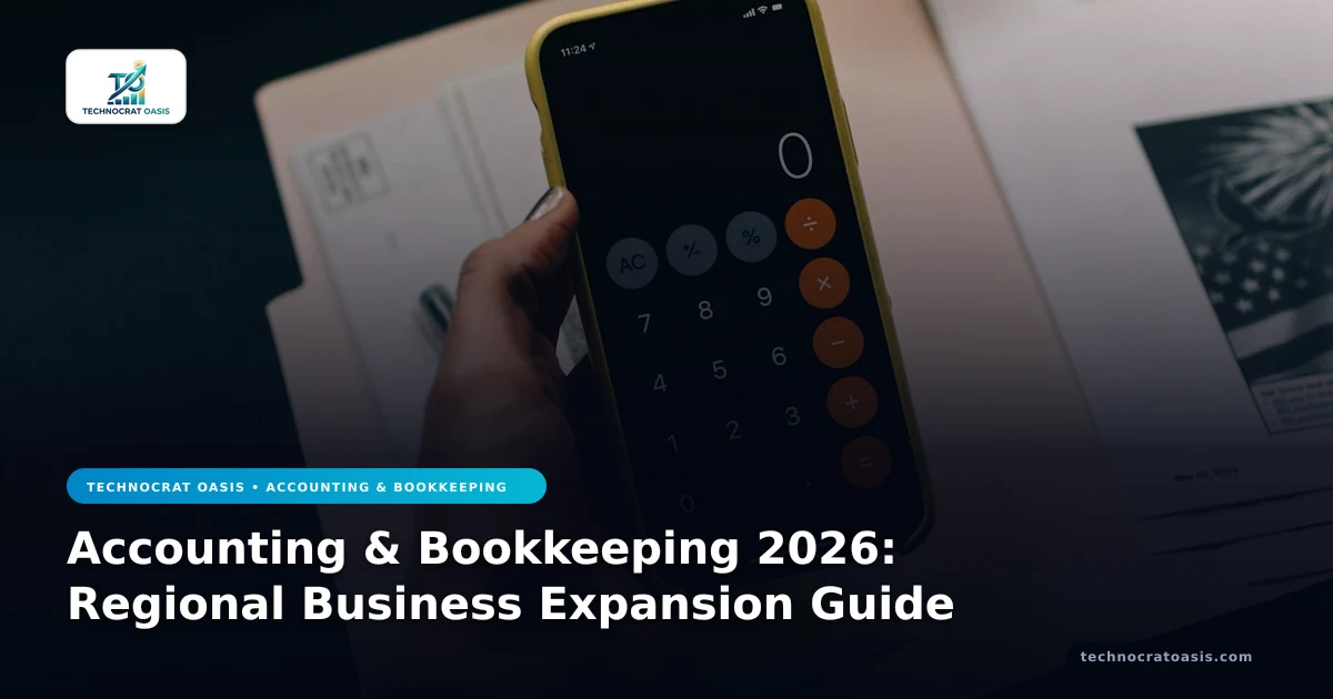 Accounting & Bookkeeping 2026: Regional Business Expansion Guide