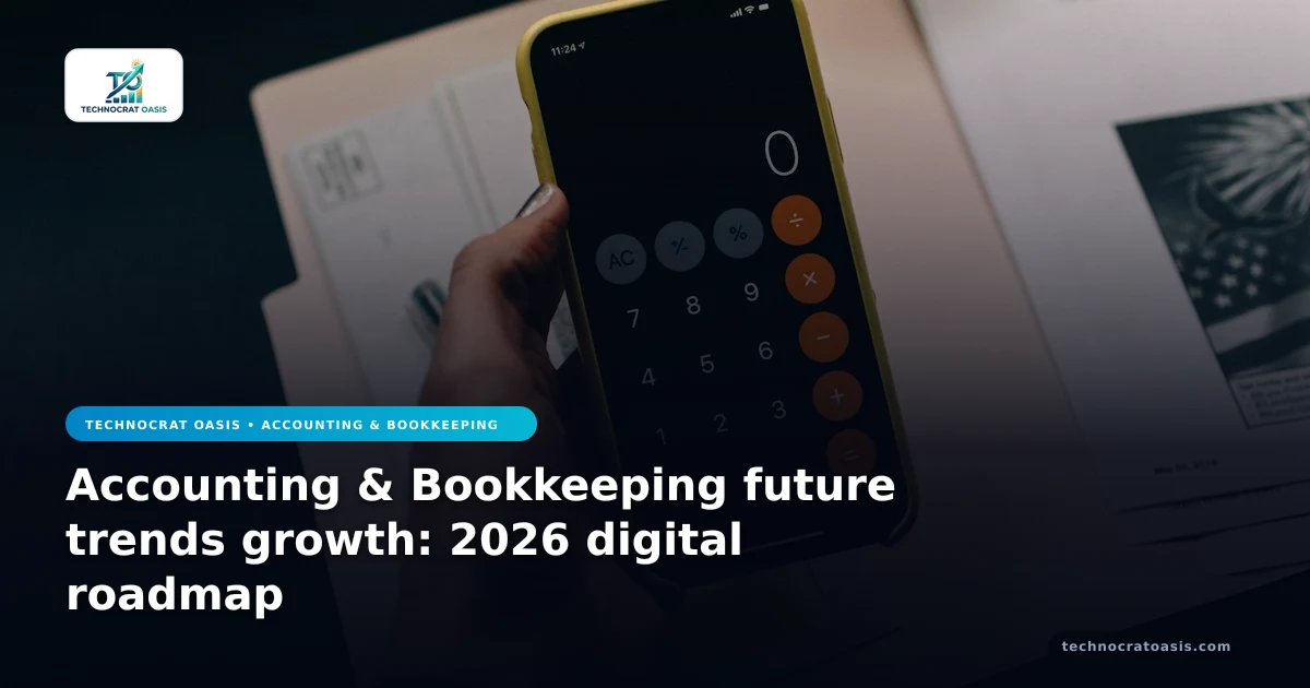 Accounting & Bookkeeping future trends growth: 2026 digital roadmap
