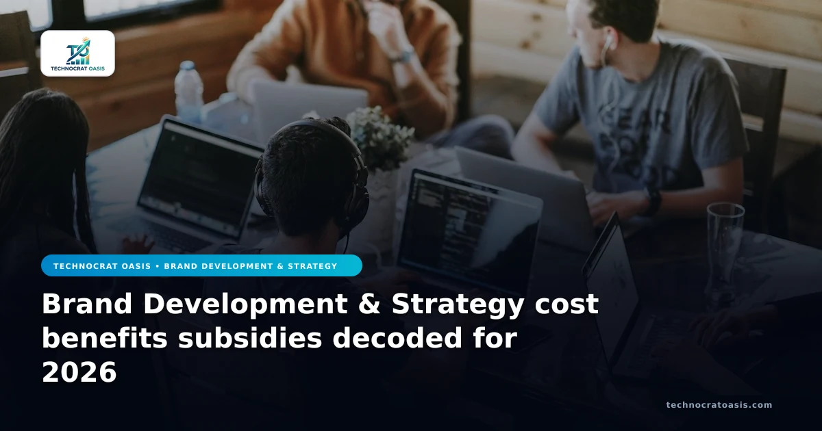 Brand Development & Strategy cost benefits subsidies decoded for 2026