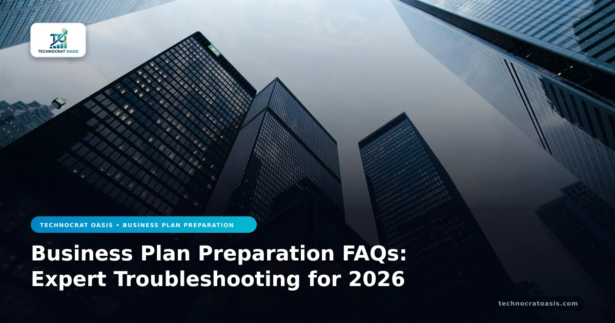 Business Plan Preparation FAQs: Expert Troubleshooting for 2026