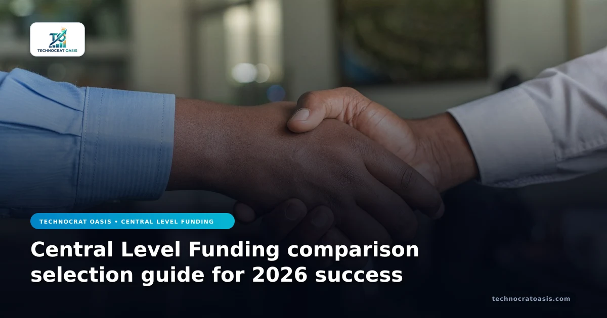 Central Level Funding comparison selection guide for 2026 success