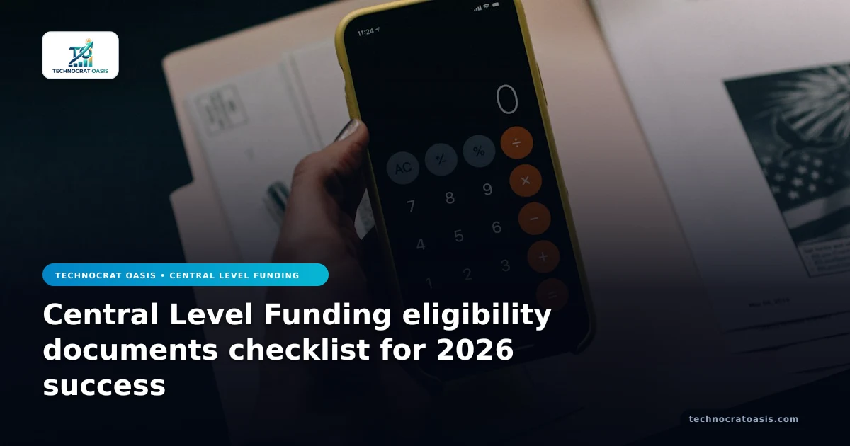 Central Level Funding eligibility documents checklist for 2026 success