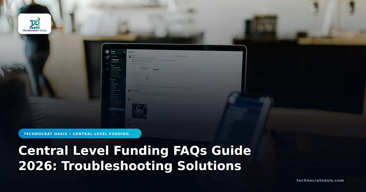 Central Level Funding FAQs Guide 2026: Troubleshooting Solutions