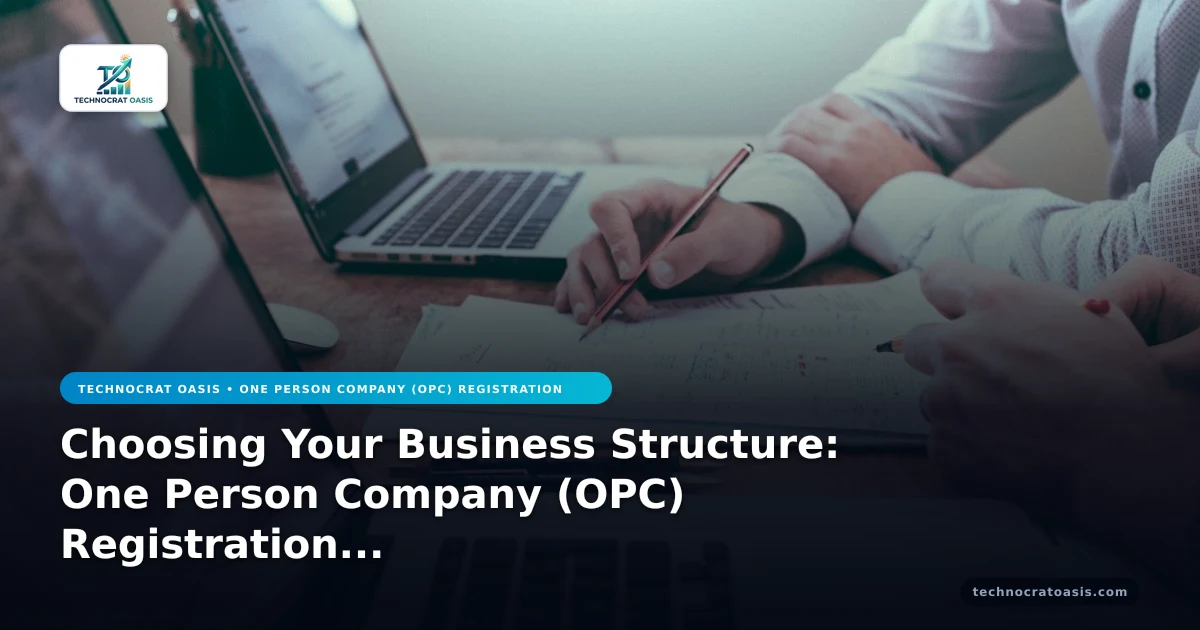 Choosing Your Business Structure: One Person Company (OPC) Registration 2026