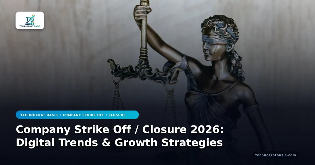 Company Strike Off / Closure 2026: Digital Trends & Growth Strategies