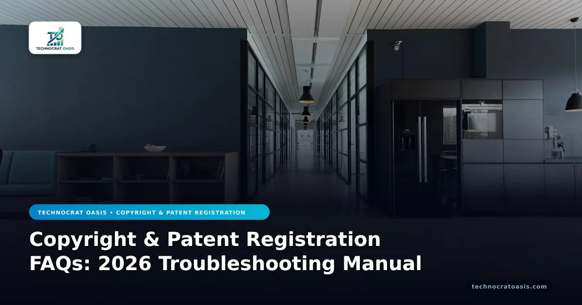 Copyright & Patent Registration FAQs: 2026 Troubleshooting Manual