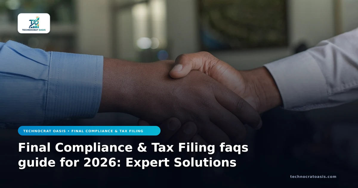 Final Compliance & Tax Filing faqs guide for 2026: Expert Solutions