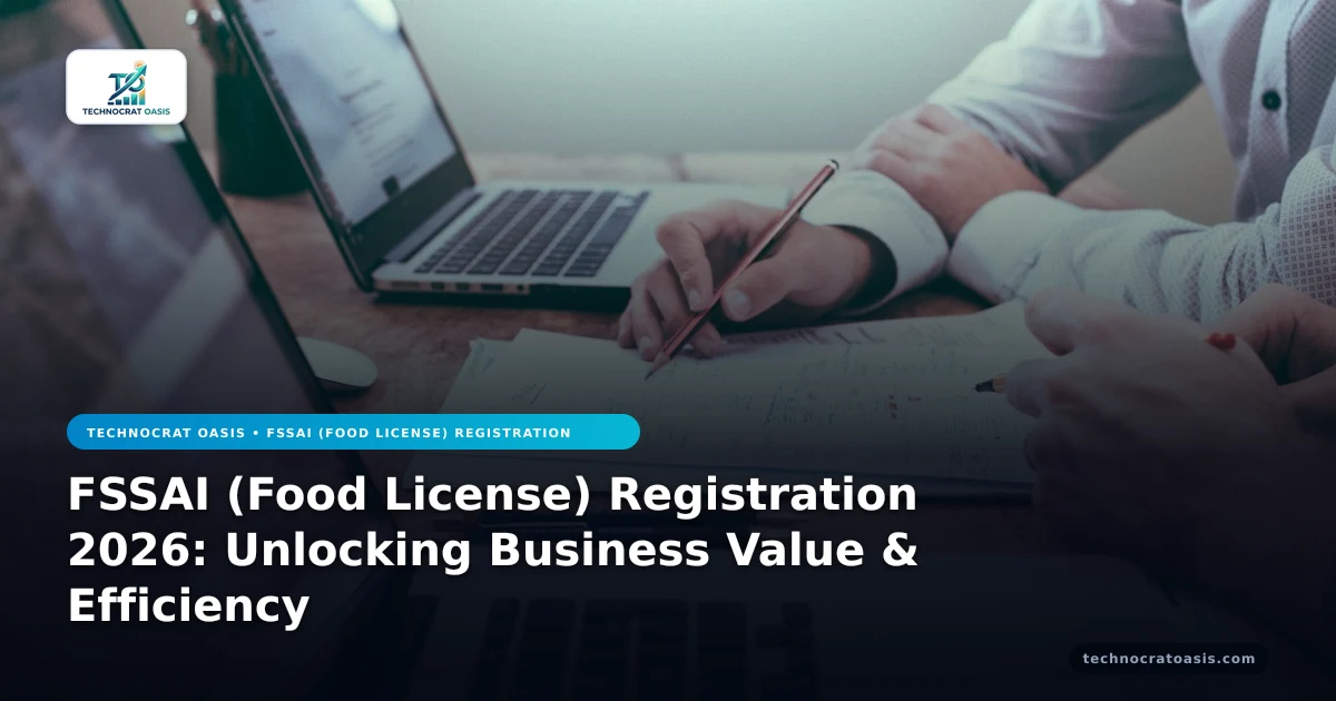 FSSAI (Food License) Registration 2026: Unlocking Business Value & Efficiency