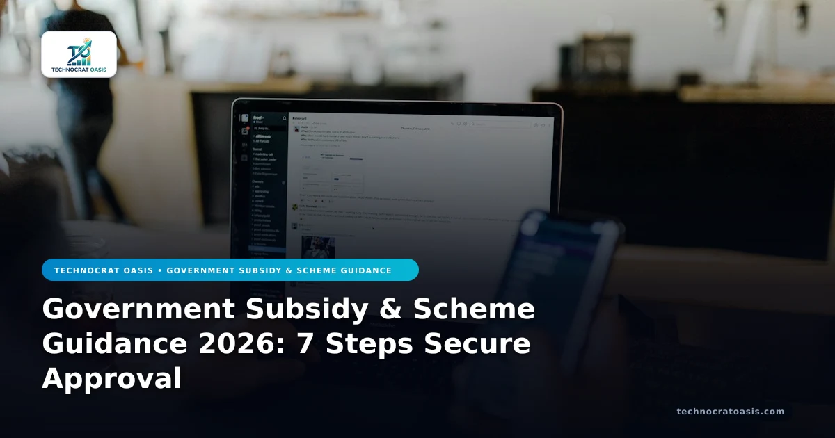 Government Subsidy & Scheme Guidance 2026: 7 Steps Secure Approval