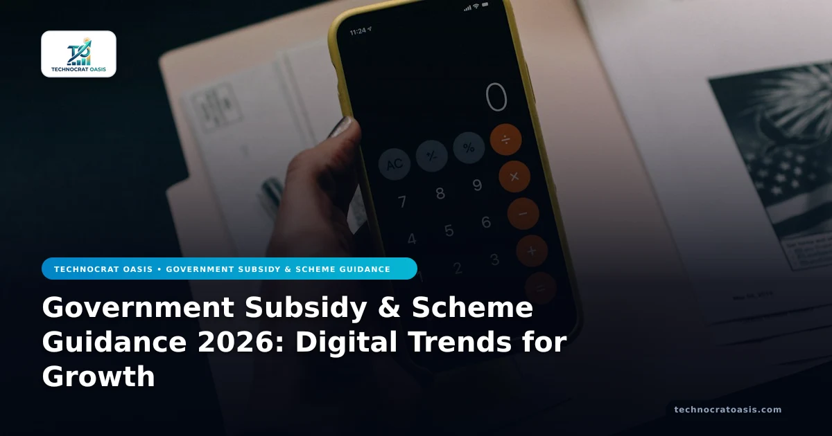 Government Subsidy & Scheme Guidance 2026: Digital Trends for Growth