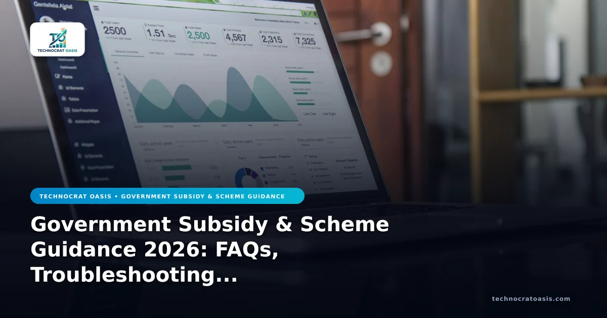 Government Subsidy & Scheme Guidance 2026: FAQs, Troubleshooting & Expert Solutions