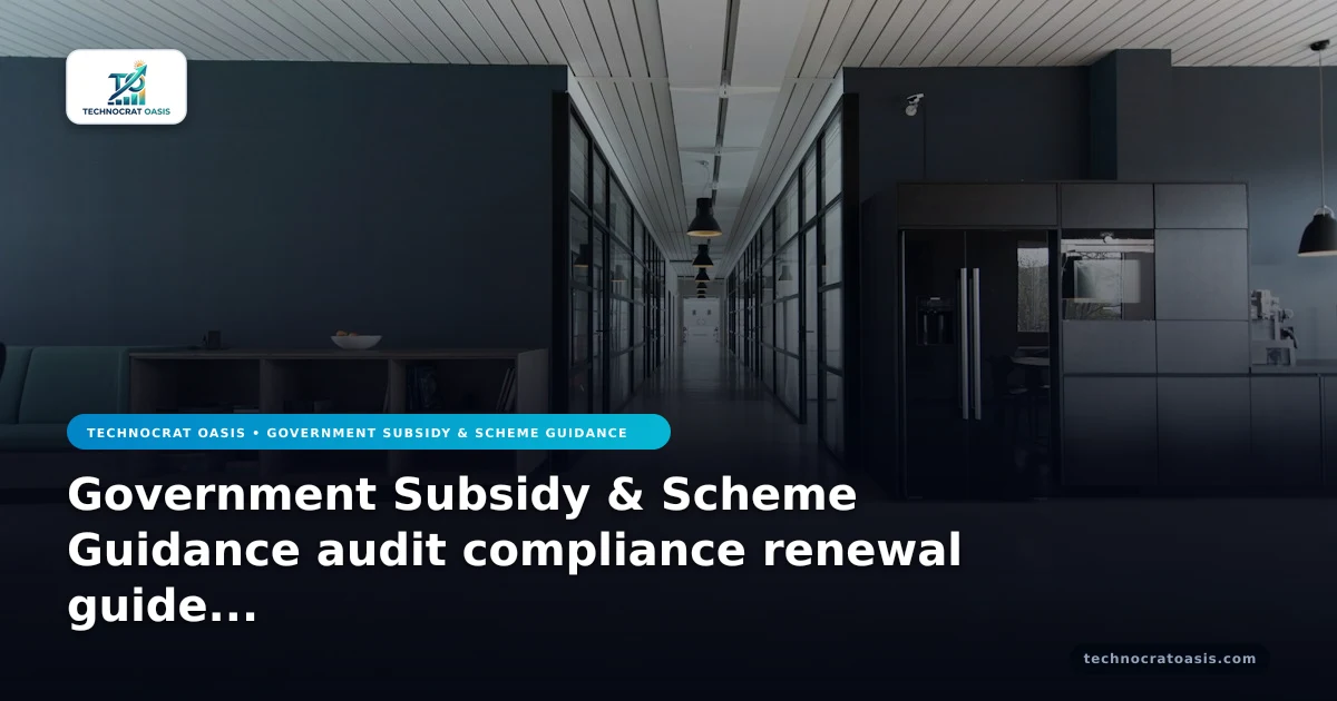 Government Subsidy & Scheme Guidance audit compliance renewal guide 2026