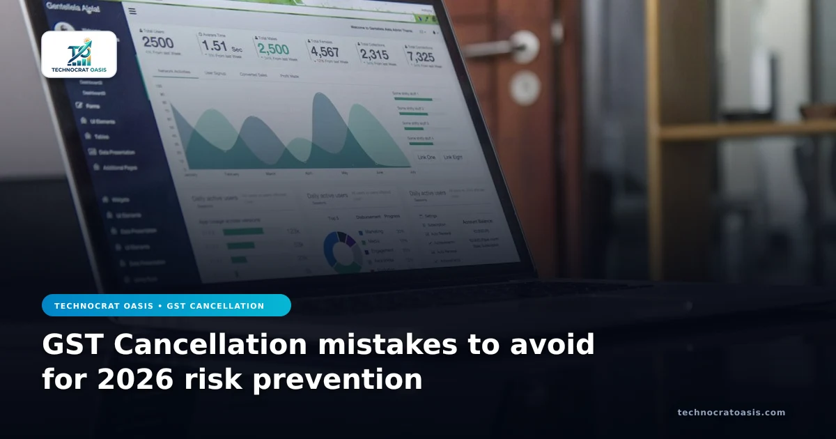 GST Cancellation mistakes to avoid for 2026 risk prevention