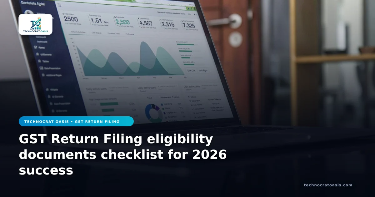 GST Return Filing eligibility documents checklist for 2026 success