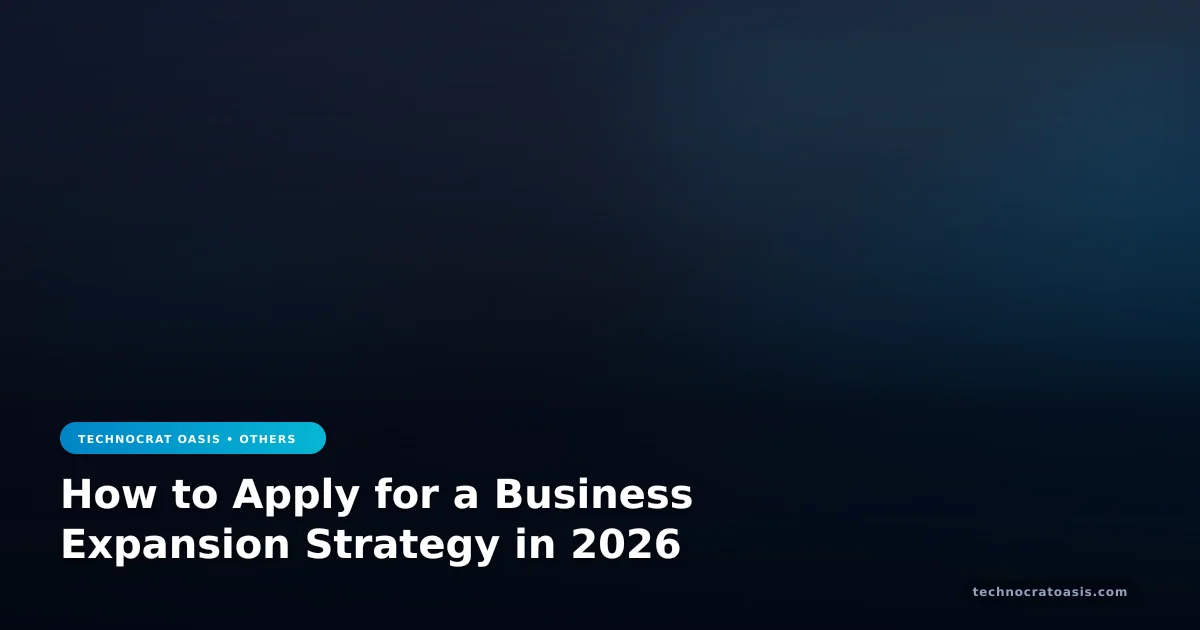 How to Apply for a Business Expansion Strategy in 2026