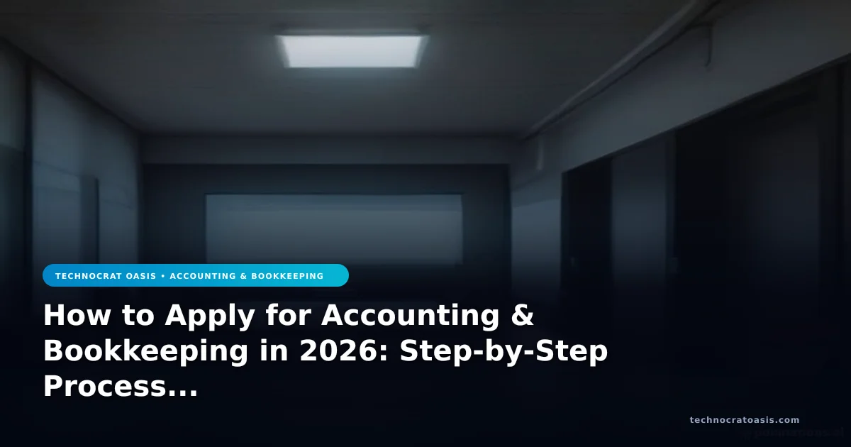 How to Apply for Accounting & Bookkeeping in 2026: Step-by-Step Process & Benefits