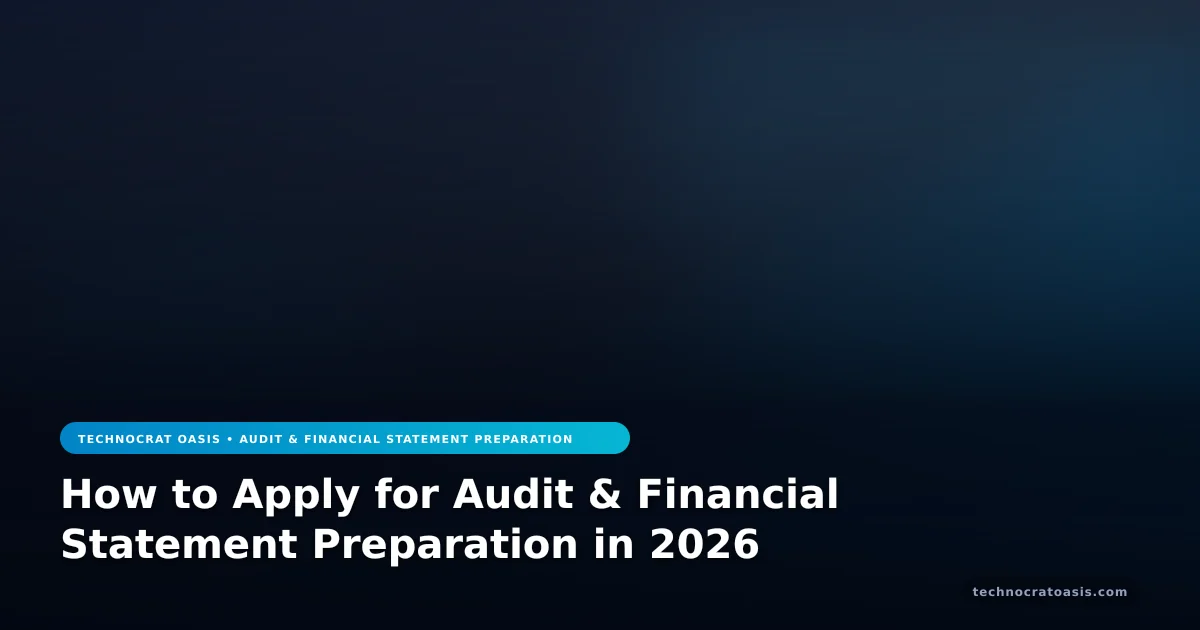 How to Apply for Audit & Financial Statement Preparation in 2026