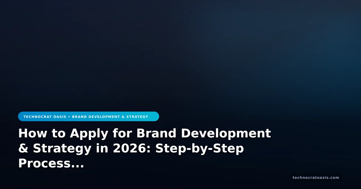 How to Apply for Brand Development & Strategy in 2026: Step-by-Step Process & Benefits