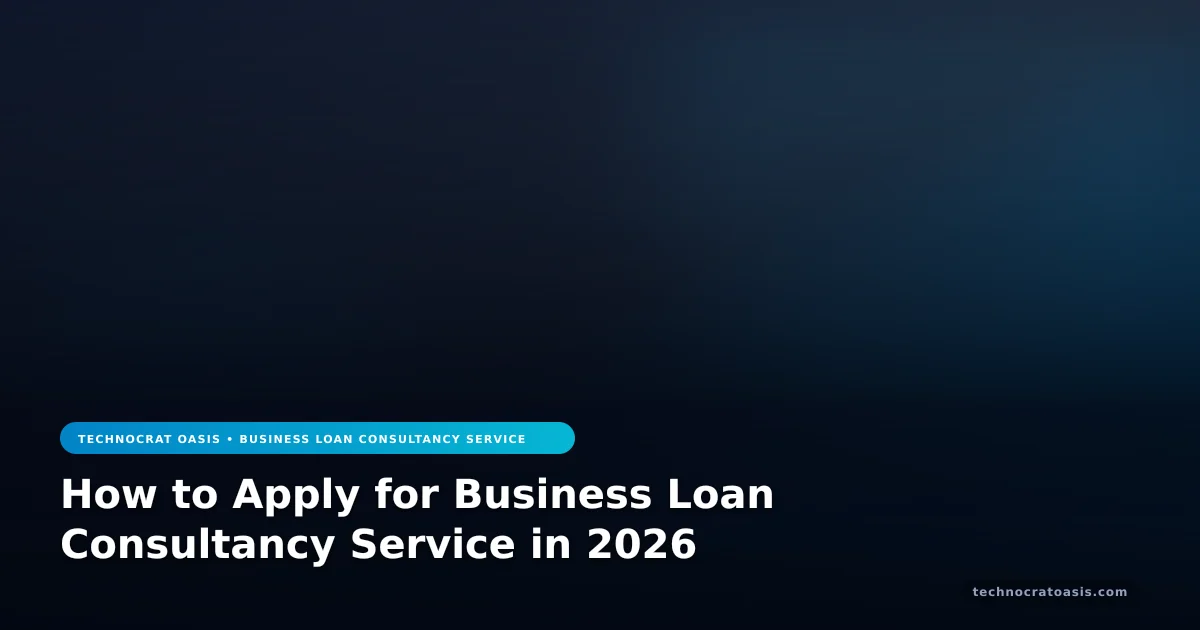 How to Apply for Business Loan Consultancy Service in 2026