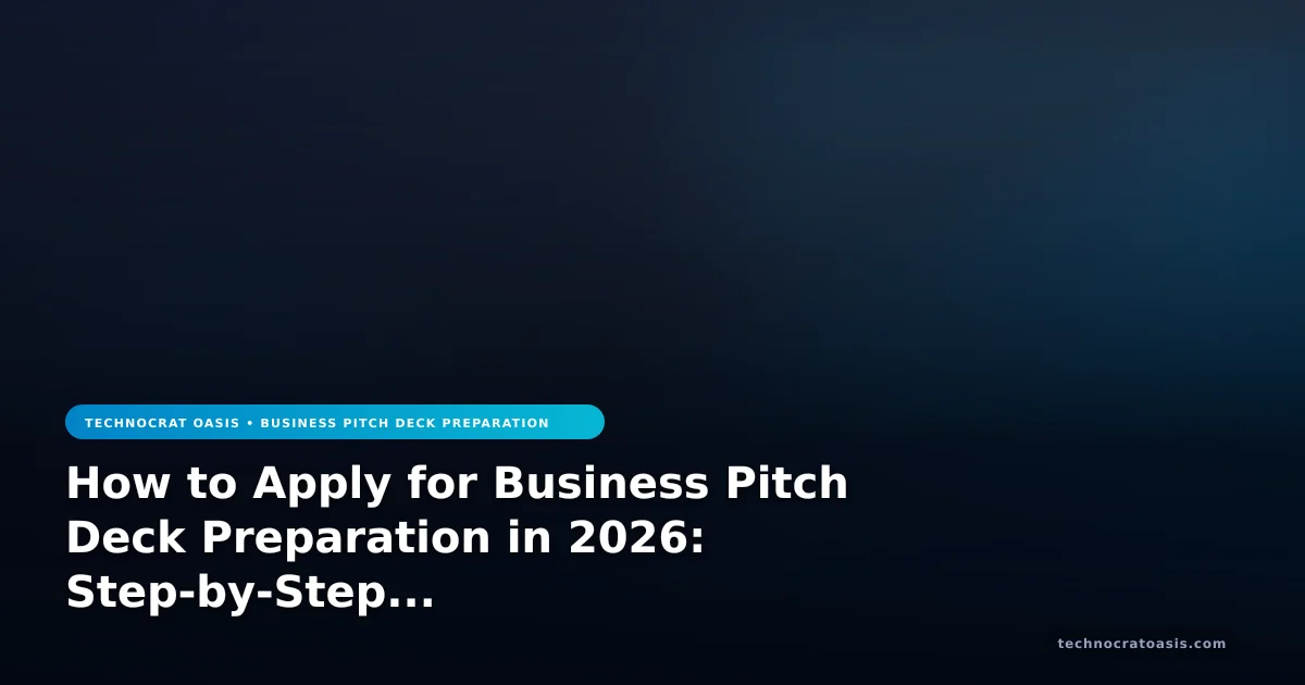 How to Apply for Business Pitch Deck Preparation in 2026: Step-by-Step Process & Benefits