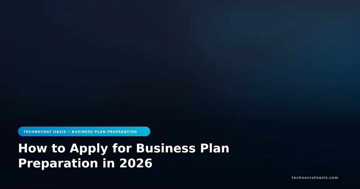 How to Apply for Business Plan Preparation in 2026