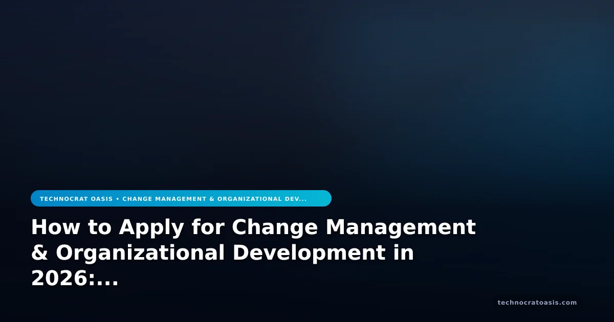 How to Apply for Change Management & Organizational Development in 2026: Step-by-Step Process & Benefits