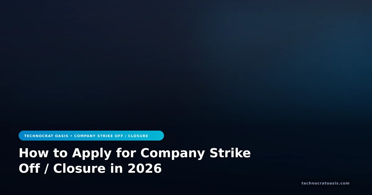 How to Apply for Company Strike Off / Closure in 2026