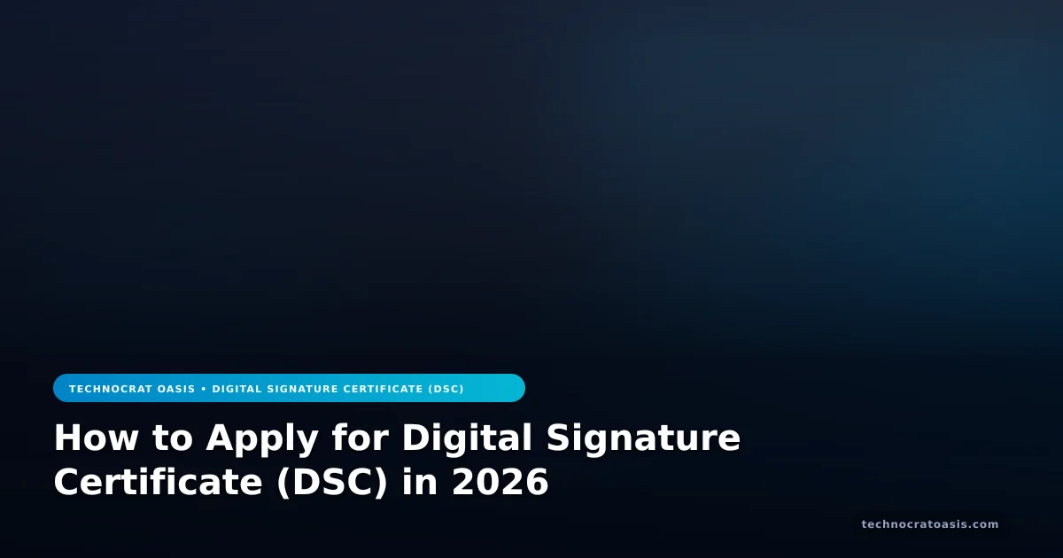 How to Apply for Digital Signature Certificate (DSC) in 2026