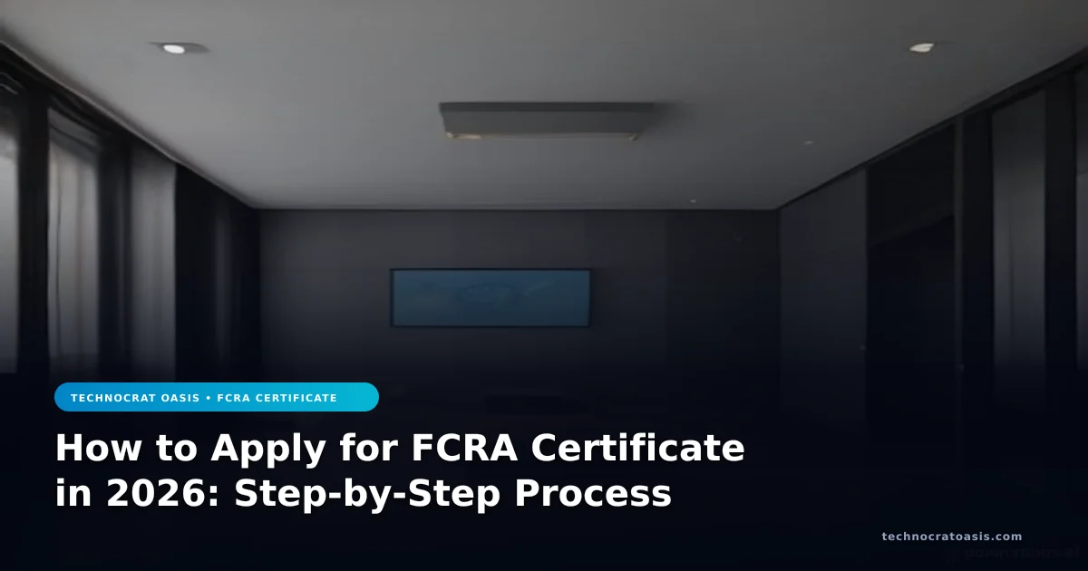 How to Apply for FCRA Certificate in 2026: Step-by-Step Process