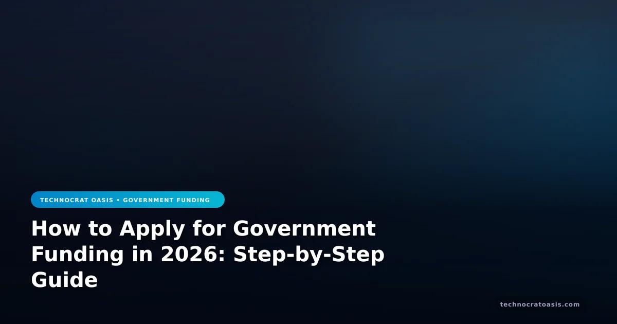 How to Apply for Government Funding in 2026: Step-by-Step Guide