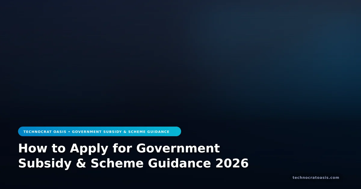 How to Apply for Government Subsidy & Scheme Guidance 2026