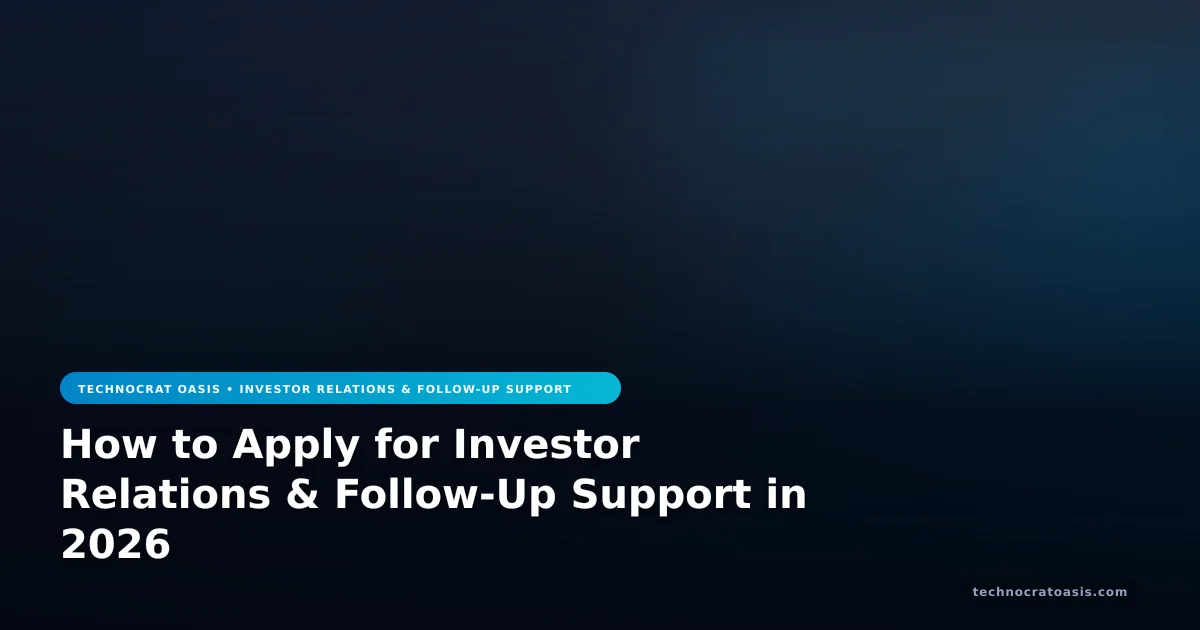 How to Apply for Investor Relations & Follow-Up Support in 2026