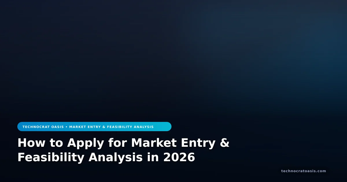 How to Apply for Market Entry & Feasibility Analysis in 2026