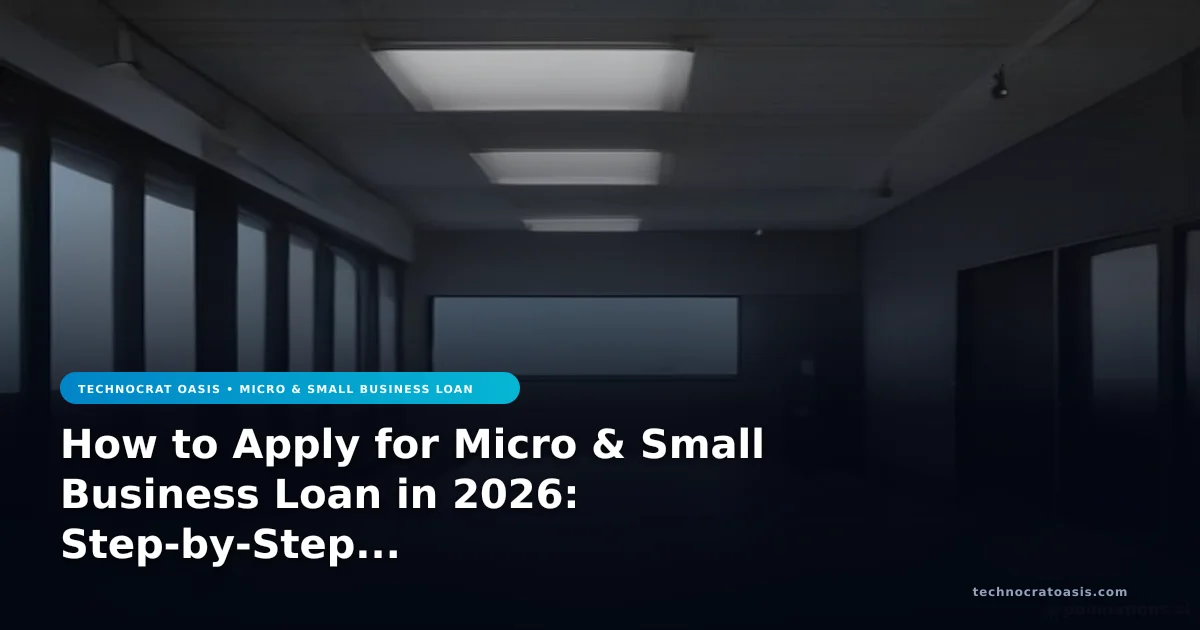 How to Apply for Micro & Small Business Loan in 2026: Step-by-Step Process & Benefits