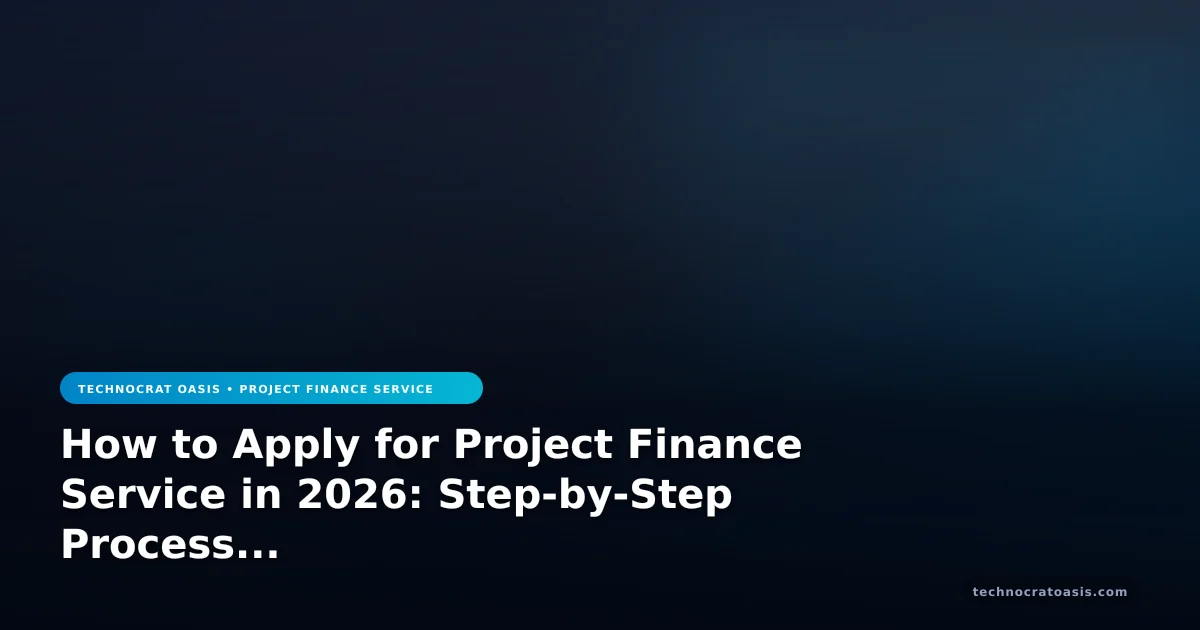How to Apply for Project Finance Service in 2026: Step-by-Step Process & Benefits