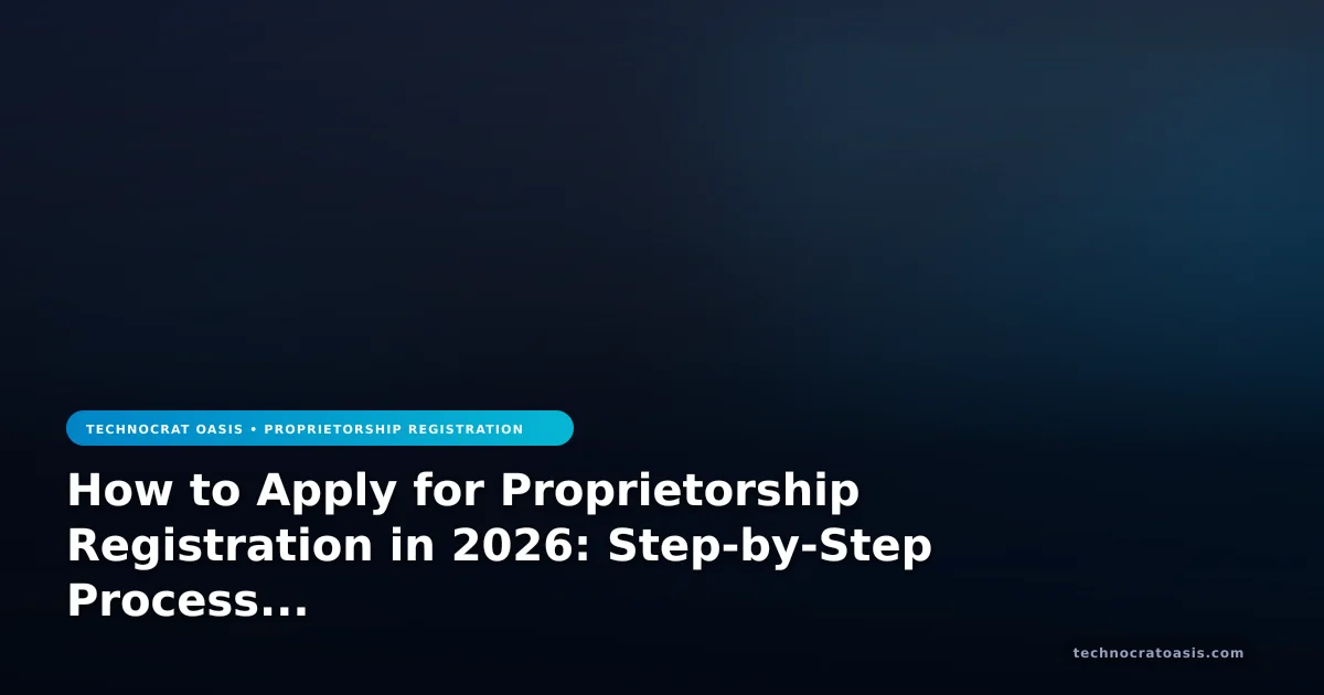 How to Apply for Proprietorship Registration in 2026: Step-by-Step Process & Benefits