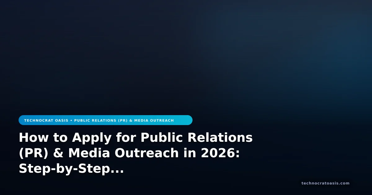 How to Apply for Public Relations (PR) & Media Outreach in 2026: Step-by-Step Process & Benefits