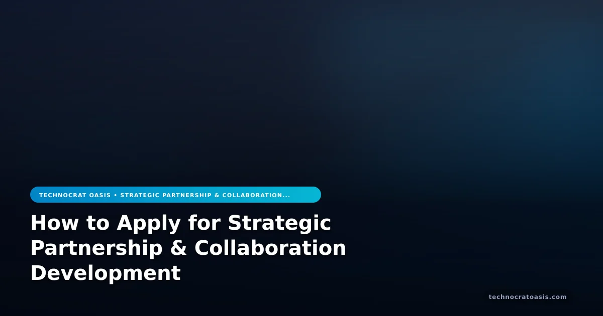 How to Apply for Strategic Partnership & Collaboration Development