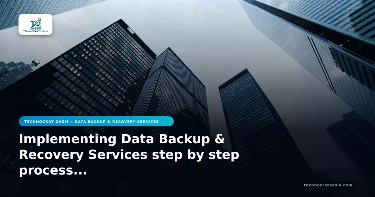 Implementing Data Backup & Recovery Services step by step process 2026