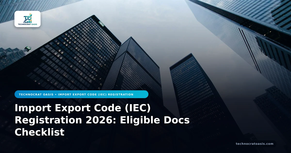 Import Export Code (IEC) Registration 2026: Eligible Docs Checklist
