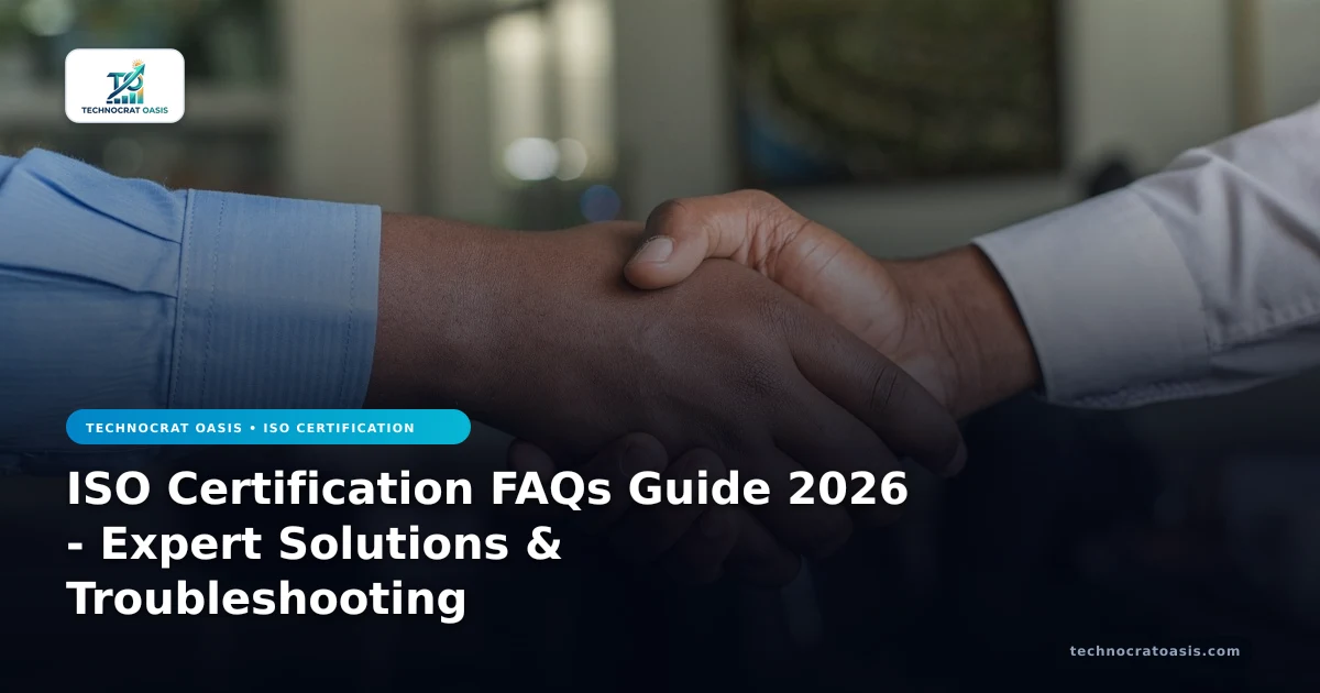 ISO Certification FAQs Guide 2026 - Expert Solutions & Troubleshooting