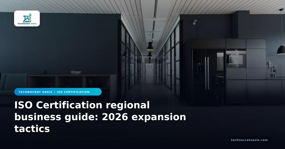 ISO Certification regional business guide: 2026 expansion tactics