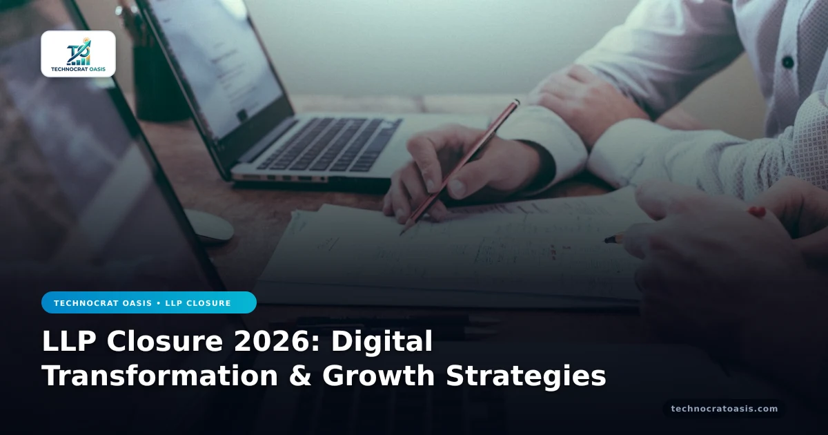 LLP Closure 2026: Digital Transformation & Growth Strategies