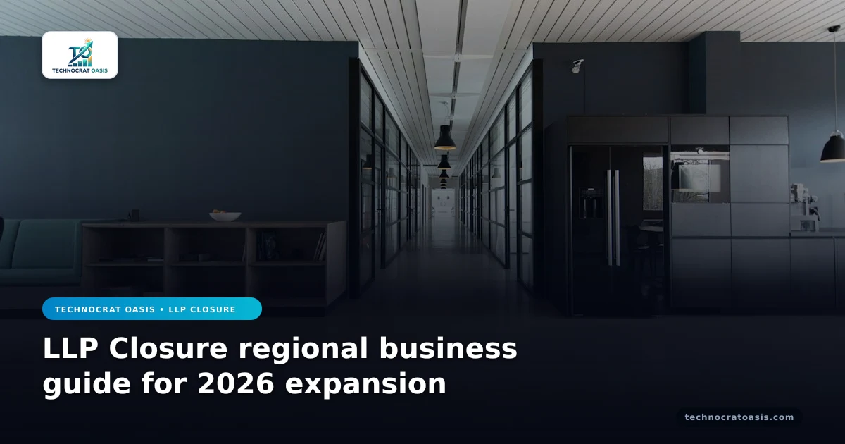 LLP Closure regional business guide for 2026 expansion