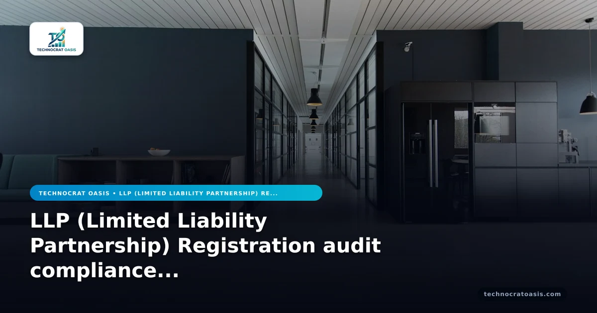 LLP (Limited Liability Partnership) Registration audit compliance renewal guide 2026