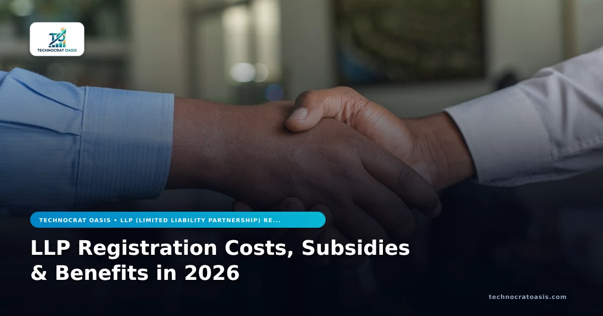 LLP Registration Costs, Subsidies & Benefits in 2026