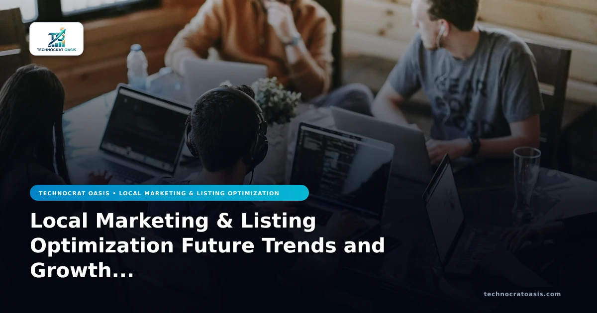 Local Marketing & Listing Optimization Future Trends and Growth in 2026