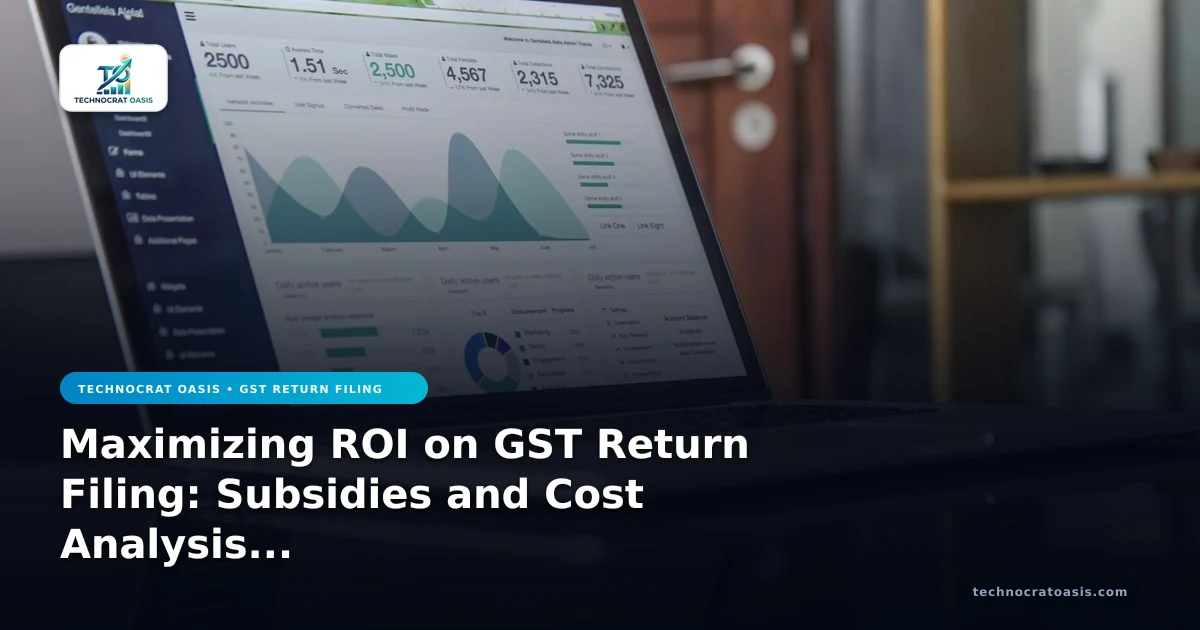 Maximizing ROI on GST Return Filing: Subsidies and Cost Analysis 2026