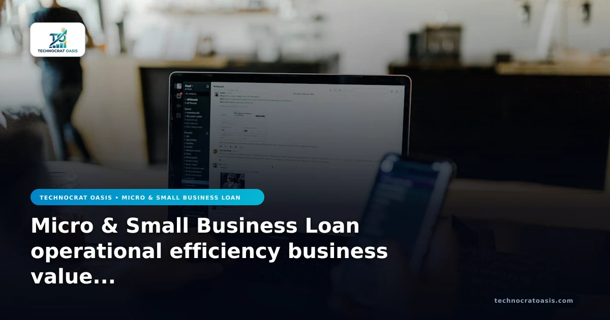 Micro & Small Business Loan operational efficiency business value 2026
