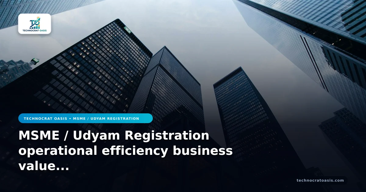 MSME / Udyam Registration operational efficiency business value 2026